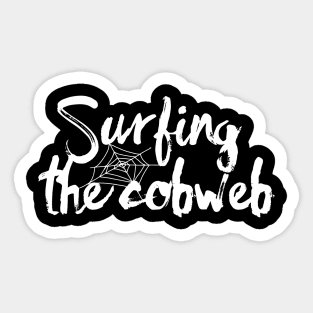 Surfing the Cobweb Quote II Sticker